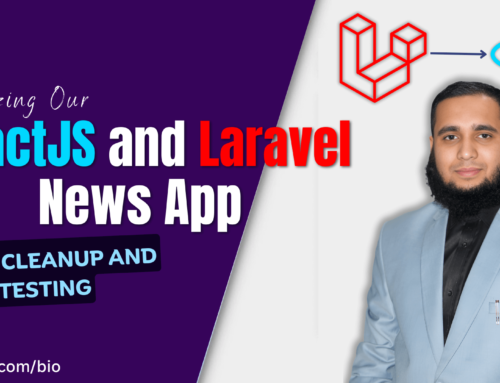 Finalizing Our ReactJS and Laravel News App Code Cleanup and Testing   Urdu Hindi  Zaions